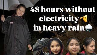 48 hrs without electricity🫡 in heavy rain️