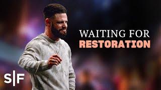 Waiting For Restoration | Steven Furtick