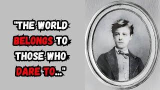 Discover ARTHUR RIMBAUD's Most Inspirational Quotes! | Thinking Tidbits