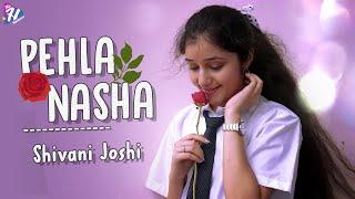 Pehla Nasha / Female Cover / Shivani Joshi