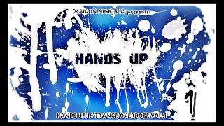 HANDS UP! & TRANCE Overdose Vol. 1 (Hands Up!/Hard Dance/Trance/Italo Dance) by MAICON NIGHTS DJ