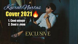 EXCLUSIVE //KAIRAT NURTAS /Cover2021/ Сені ойлай, сені сүйем