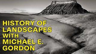 History of Landscapes with Michael E. Gordon