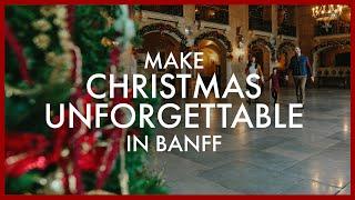 Make Christmas Unforgettable in Banff