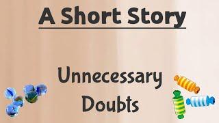 Short stories | Moral Stories | Short stories in English | Unnecessary Doubts | #writtentreasures