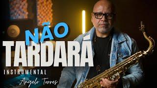 NÃO TARDARÁ - Instrumental | Angelo Torres #saxophone