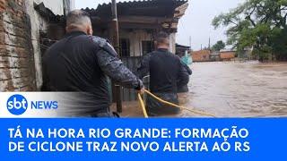 Tá na Hora Rio Grande traz as últimas notícias sobre as enchentes e a formação de um ciclone no sul