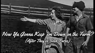 WWI Songs  |  How Ya Gonna Keep 'em Down on the Farm (After The've Seen Paree)  |  1919