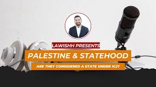 Palestine: Statehood, Recognition, and International Law | Lawishhh