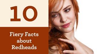 10 Fiery Facts about Redheads