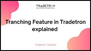 Tranching feature in Tradetron explained