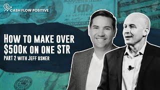 Part 2: How To Make Over $500k on 1 STR with Jeff Usner