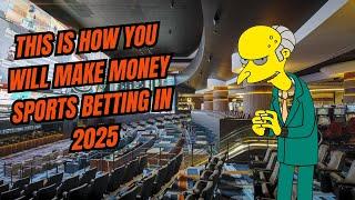 This Is The ONLY WAY To Make Money Sports Betting In 2025!!!