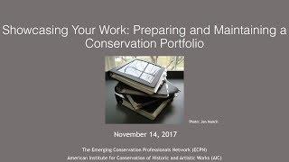 Showcasing your Work: Preparing and Maintaining a Conservation Portfolio