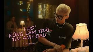 Đừng Làm Trái Tim Anh Đau vs I Do - ( VT Long Mashup ) #sontungmtp #ducphuc