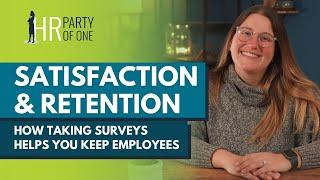 Satisfaction and Retention: How Taking Surveys Can Help You Keep Employees