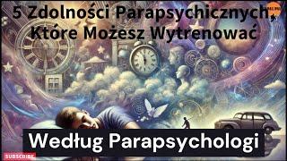 5 Zdolności Parapsychicznych, Które Możesz Wytrenować Według Parapsychologii Kanał piąty Nowak Tv