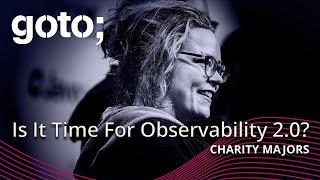 Is It Time To Version Observability? (Signs Point To Yes) • Charity Majors • GOTO 2024