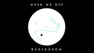 Zone+ - When We Dip Radio #27 [8.9.17]