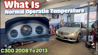 What is normal operating temp on Benz C300 2008