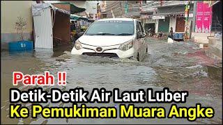 Parah‼️Detik Detik Banjir Rob Air Laut Luber Ke Pemukiman Muara Angke