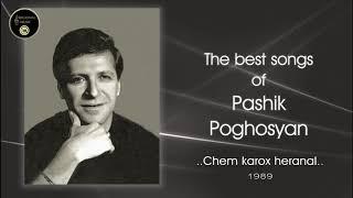 Pashik Poghosyan - Chem karox heranal 1989