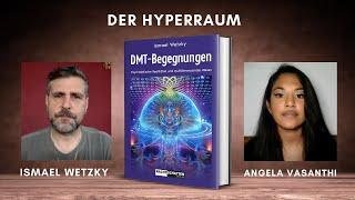 Der Hyperraum - DMT Begegnungen - Multidimensionalität - Psychedelische Realitäten - Ismael & Angela