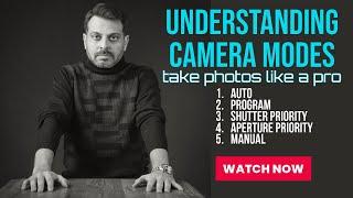 Understanding Camera modes | Zee Baig | 2019