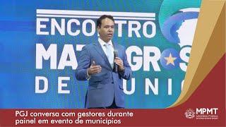 PGJ conversa com gestores municipais durante painel no Encontro Mato-grossense de Municípios