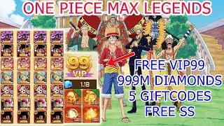 One Piece Max Legends & 5 Giftcodes Gameplay - Free VIP99 & Free SS & 999M Diamonds