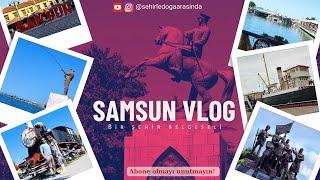 Samsun Şehir Vlogu! Belgesel Tadında Bir Gezi Vlogu Samsun'dan Görüntüler...