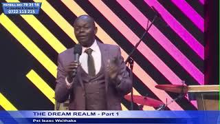 THE DREAM REALM - Part 1 || Pst Isaac Waithaka