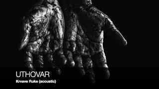 Uthovar - Krvave Ruke (acoustic)