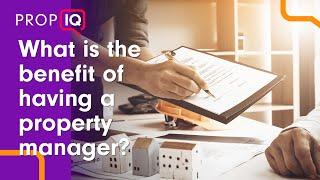 Benefits to having a Property Manager | Prop IQ