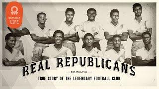 Real Republicans: The True Story Of The Legendary Football Club