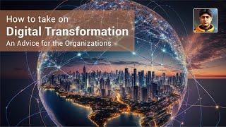 Embracing Digital Transformation: Expert Advice for Organizations