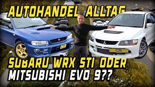 AUTOHANDEL ALLTAG #11  Mitsubishi Lancer EVO 9 oder Subaru WRX STI?!