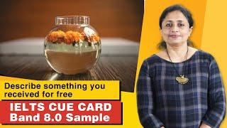 Describe something you received for free | Jan to Apr 2022 Cue Card | Band 8.0 Sample