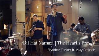 Dil Hai Namazi - Shankar Tucker (ft. Vijay Prakash) (Original) | Music Video