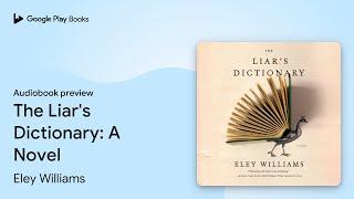 The Liar's Dictionary: A Novel by Eley Williams · Audiobook preview