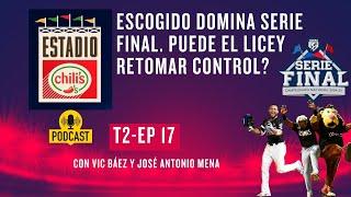 Podcast T2 - EP 17: Escogido dominando Serie Final. Puede el Licey retomar control?