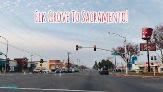 ELK GROVE TO SACRAMENTO CALIFORNIA DRIVE!