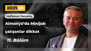 Almanya'da Minijob çalışanlar dikkat - Haftanın Yorumu 11. Bölüm - Oktan Erdikmen