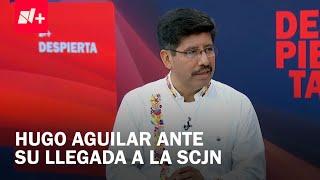 Entrevista con Hugo Aguilar Ortiz, ministro presidente electo de la SCJN - Despierta