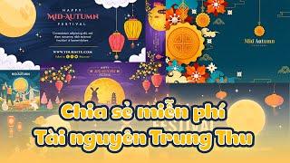 Chia Sẻ Tài Nguyên Thiết Kế Trung Thu Hoàn Toàn Miễn Phí | Share Mid Autumn Festival Design Free