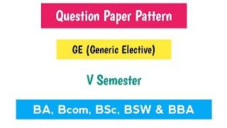 GE Generic Elective Question Paper Pattern 2024-25 UG Degree V Semester 5th Sem OU KU TU PU MGU SU