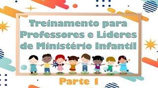 Treinamento para Professores e Líderes do Ministério Infantil | Parte 1