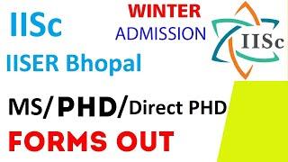 Winter admission 2021-22 in IISc IISER Bhopal | MTech MS PhD Direct PhD winter forms out | POST GATE