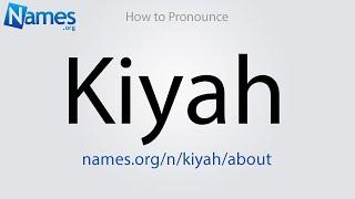 How to Pronounce Kiyah