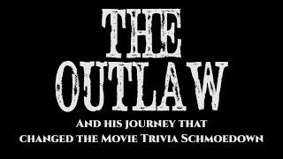The Outlaw and His Journey That Changed The Movie Trivia Schmoedown